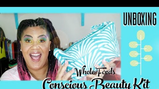 'Unboxing: Whole Foods Conscious Beauty Kit'