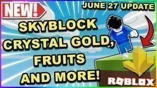 '*INSANE* NEW UPDATE DROPPED (CRYSTALLISED GOLD, FOOD PROCESSOR AND MORE) - ROBLOX SKYBLOCK UPDATE'