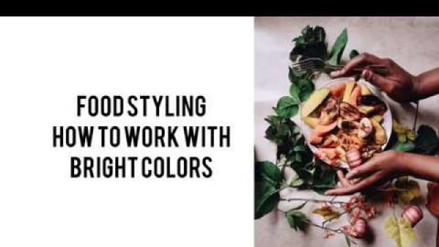 'Food Styling : How to work with bright colors (photography tips)'