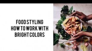 'Food Styling : How to work with bright colors (photography tips)'