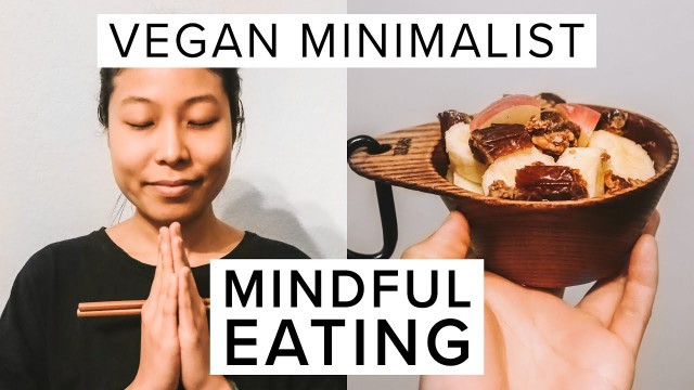 '7 Vegan Minimalist Mindful Eating Hacks'