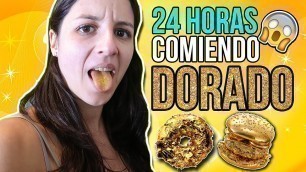 '24 HORAS COMIENDO ORO - All day eating GOLD food NATALIA'