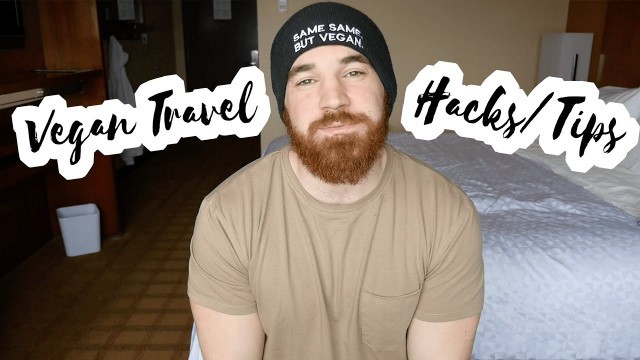 '8 travel Tips/Hacks for Vegans'