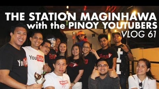 'VLOG 61: The Station Maginhawa with the Pinoy Youtubers'