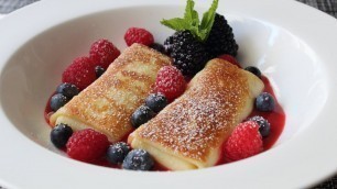 'Cheese Blintzes - How to Make Cheese Blintzes with Fresh Berries - Brunch Special!'