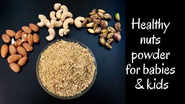 'Healthy Weight Gain food for babies and Kids | Healthy Nuts powder for Babies and Kids'