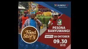 'Yuk Nonton PESONA BANYUWANGI FOOD STORY 28 Okt 17 Di Kompas TV'