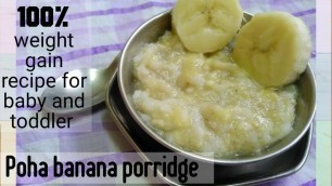 'Weight gain recipe for babies and toddlers || healthy breakfast baby food || poha banana porridge'