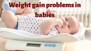 'Weight gain problems in babies | Weight gaining foods & tips | Reason behind chubby & lean babies'