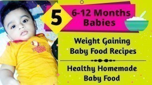 '5 Weight Gain Baby Food Recipes For 6 Months + Babies | Healthy Recipes To Increase Baby Weight'