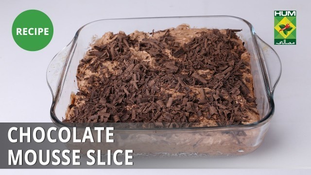 'Chocolate Mousse Slice Recipe | Food Diaries |  Zarnak Sidhwa | Dessert'