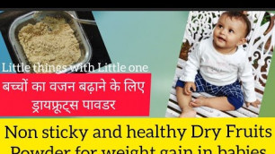 'Non sticky and healthy weight gain Dry Fruits powder for babies || Little things with Little one ||'