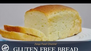 'Gluten free bread recipe | Gluten free recipes by Zaiqa food channel'