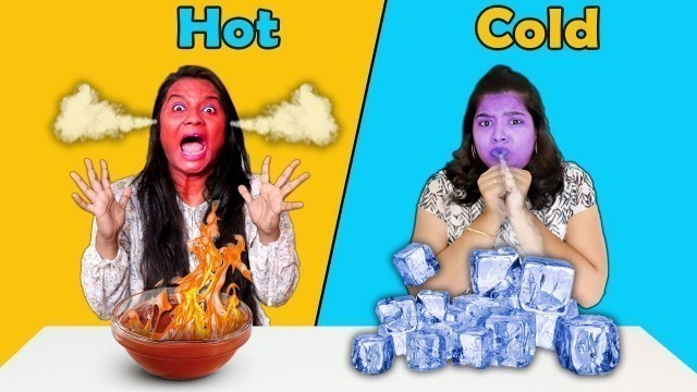 'Extreme Hot Vs Cold Food Challenge | Hot Vs Cold Competition'