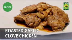 'Roasted Garlic Clove Chicken Recipe | Food Diaries |  Zarnak Sidhwa | Continental Food'