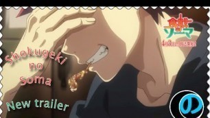 'Shokugeki no soma new trailer'