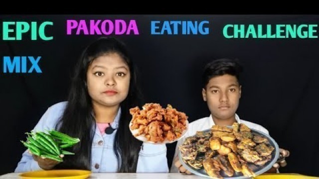 'EPIC MIX PAKODA EATING CHALLENGE | BIGGEST PAKODA THALI EATING COMPETITION | FOOD CHALLENGE'