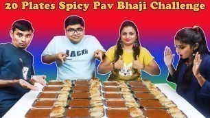 '20 Plates Spicy Pav Bhaji Eating Challenge | Mumbai\'s Popular Street Food Competition'