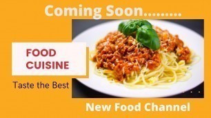 'Coming Soon a New Food Channel \"Food Cuisine\" || Yummy Foods || Delicious Recipes'