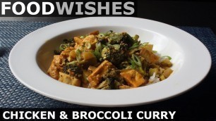 'Chicken & Broccoli Curry - Food Wishes'