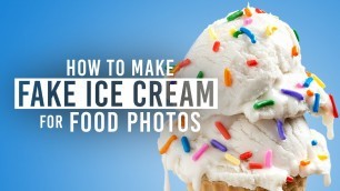 'How to Make Fake Ice Cream for Food Photography'