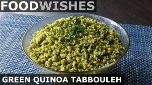 'Green Quinoa Tabbouleh - Food Wishes'