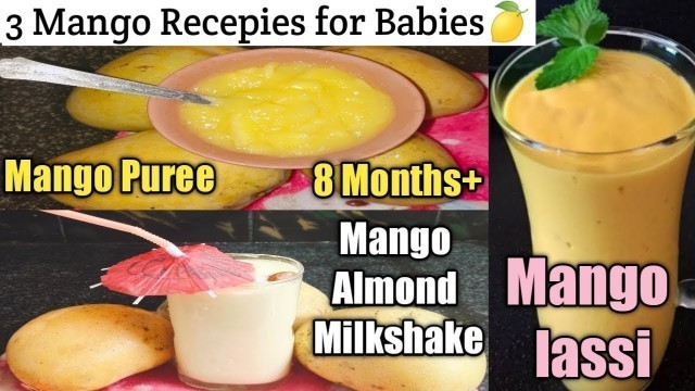 'Weight gain  mango recepies for babies|how & when to introduce mangos to babies|3 mango recepies