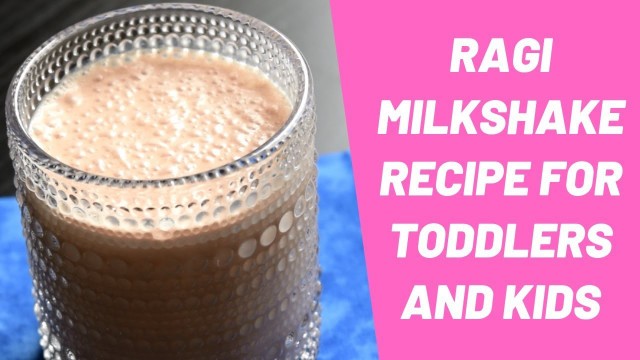 'Ragi Milkshake Recipe for 1+ Year Babies, Toddlers, and Kids | Weight gain Milkshake For kids'