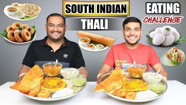 'SOUTH INDIAN THALI EATING CHALLENGE | Dosa & Idli Eating Competition | Food Challenge'