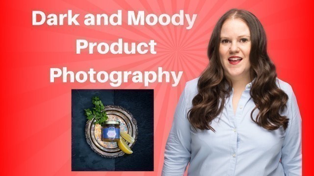 'Behind The Scenes Product Photography Food Styling dark and moody'