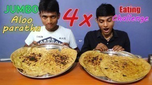 '4x Jumbo aloo Paratha Eating Challenge | Paratha Eating Competition | Food Challenge'