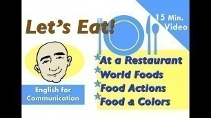 'Let\'s Eat - Talking About Food (restaurant, world foods, actions, colors)  | Video Collection - ESL'