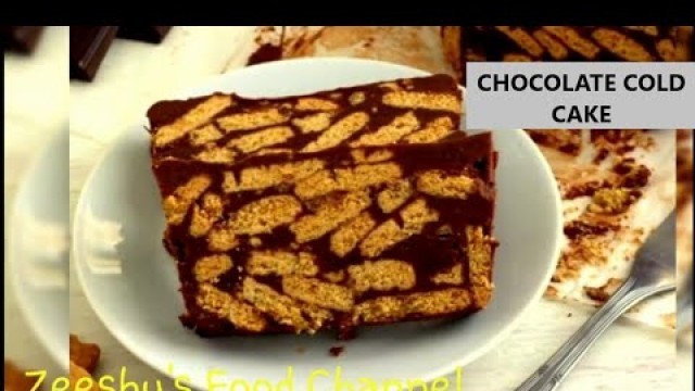 'Chocolate Cold Cake || No Bake Cake || Zeeshu\'s Food Channel'