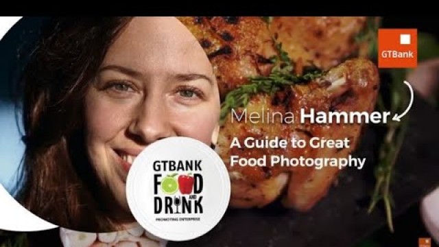 'GTBank Food & Drink 2019 Guide to Great Food Styling for Photography Mellina Hammer'