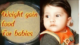 'How to increase baby weight? . Weight gain food for baby.. 6+month weight gain food.'