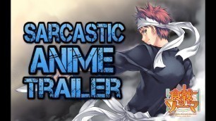 'Sarcastic Anime Trailers - Food Wars - Shokugeki no Soma'