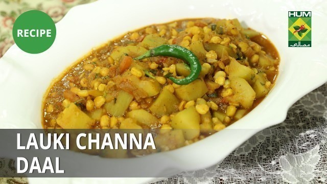 'Lauki Channa Daal Recipe | Food Diaries |  Zarnak Sidhwa | Desi Food'