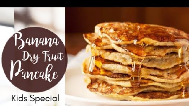 'Banana Dry fruit Pancake |  Recipe for Babies Weight Gain |   Healthy Vegetarian Baby Food'