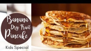 'Banana Dry fruit Pancake |  Recipe for Babies Weight Gain |   Healthy Vegetarian Baby Food'