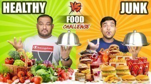 'HEALTHY VS JUNK FOOD EATING CHALLENGE | Burger & Pizza Eating Competition | Food Challenge'