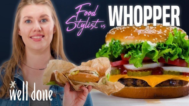 'Food Stylist Shows how to Make Fast Food Look Good | Food Stylist vs Whopper | Well Done'