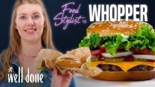 'Food Stylist Shows how to Make Fast Food Look Good | Food Stylist vs Whopper | Well Done'