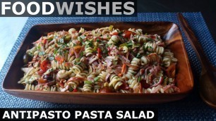 'Antipasto Pasta Salad - Food Wishes'