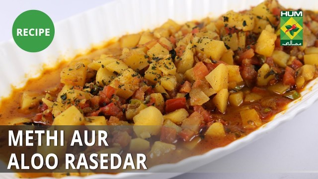 'Methi aur Aloo Rasedar Recipe | Food Diaries |  Zarnak Sidhwa | Desi Food'