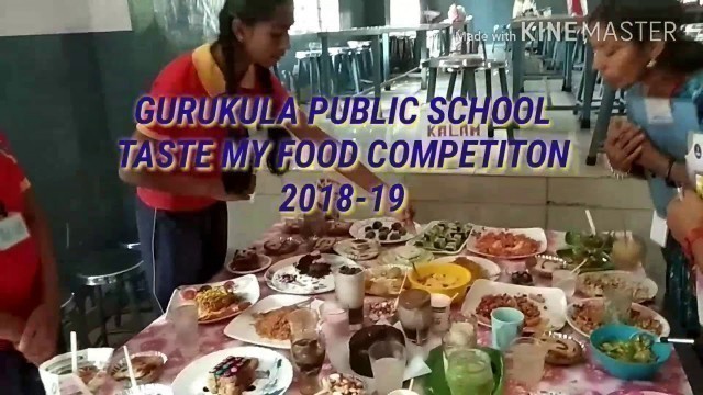 'GURUKULA PUBLIC SCHOOL TASTE MY FOOD COMPETITION 2018-19'