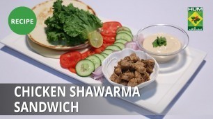 'Chicken Shawarma Sandwich Recipe | Food Diaries |  Zarnak Sidhwa | Fast Food'