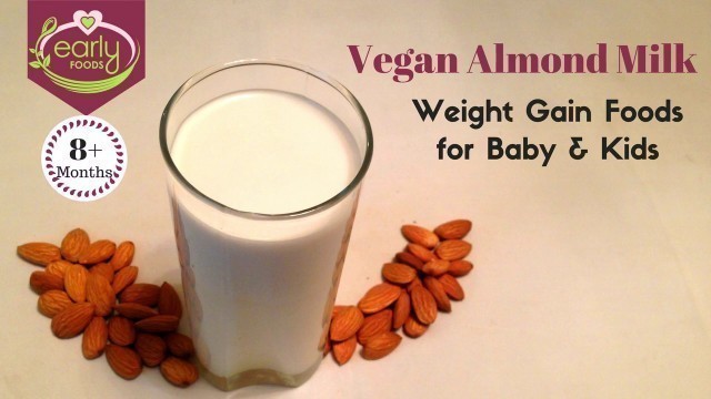 'Vegan Almond Milk | Weight Gain Baby & Kids Recipe | Health Drink | Early Foods'