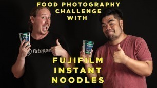 'Food Photography Challenge with Fujifilm Ramyeon (Part 1)'