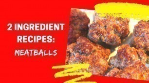 EASIEST MEATBALLS EVER / TWO INGREDIENT RECIPES EP. 1