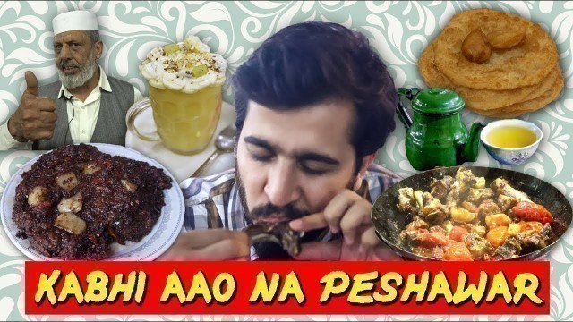 'Kabhi Aao na Peshawar l Food Vlog l Peshori Diaries l Peshori vines'